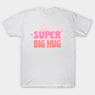 Super Big Hug T-Shirt